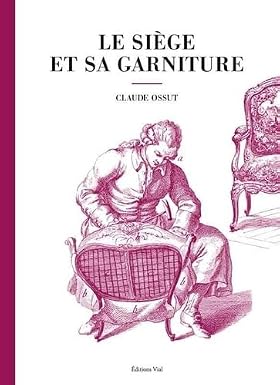 Le siège et sa garniture - Claude Ossut